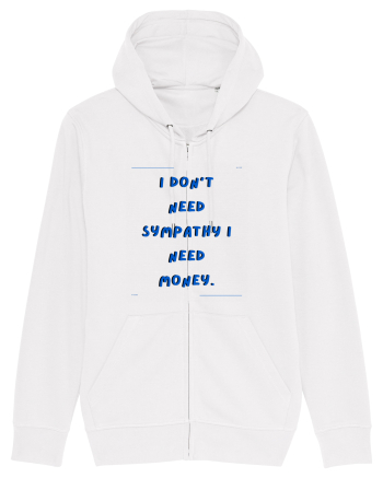i don t need symphaty i need money4 White
