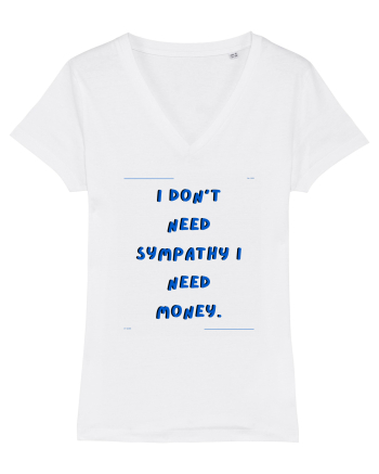 i don t need symphaty i need money4 White