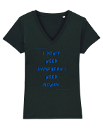 i don t need symphaty i need money4 Tricou mânecă scurtă guler V Damă Evoker