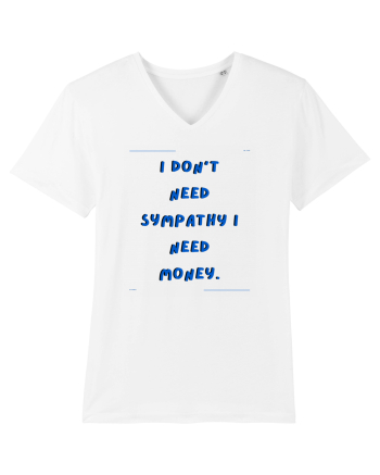 i don t need symphaty i need money4 White