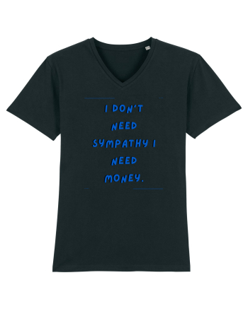 i don t need symphaty i need money4 Black