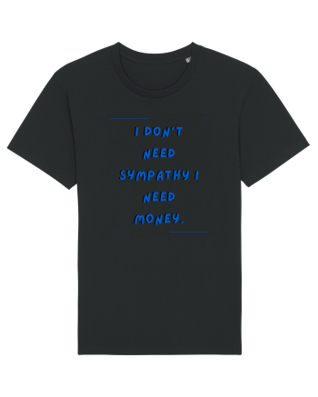 i don t need symphaty i need money4 Black