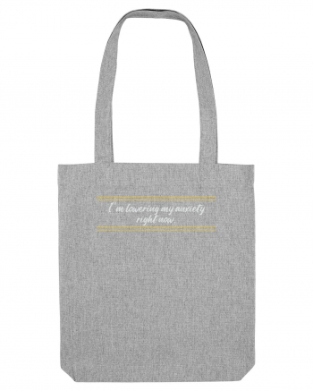 i m lowering my anxiety right now3 Heather Grey
