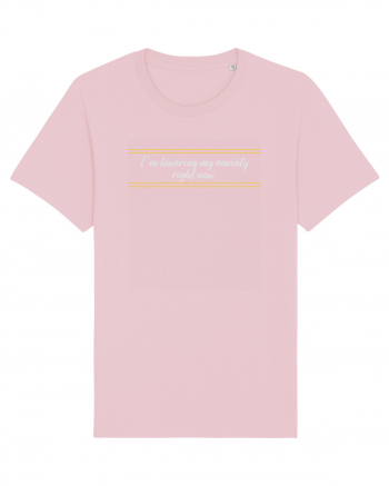 i m lowering my anxiety right now3 Cotton Pink