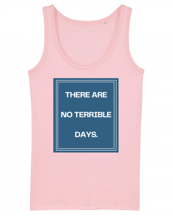there are no terrible days4 Cotton Pink