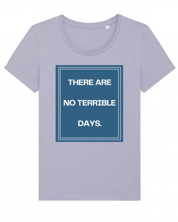 there are no terrible days4 Lavender