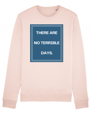 there are no terrible days4 Candy Pink