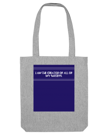 i am the creator of all my success Heather Grey