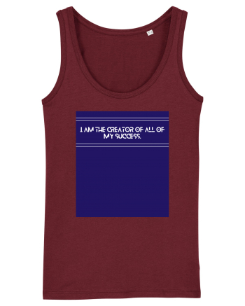 i am the creator of all my success Burgundy