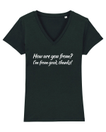 How are you from? I'm from good, thanks! Tricou mânecă scurtă guler V Damă Evoker