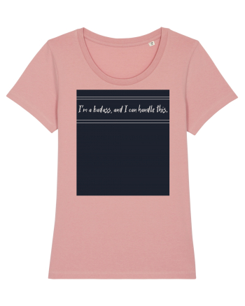 i m a badass ana i can handle this3 Canyon Pink