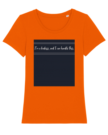 i m a badass ana i can handle this3 Bright Orange
