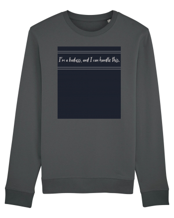 i m a badass ana i can handle this3 Anthracite