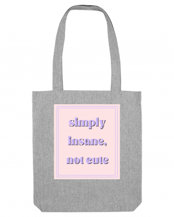 simply insane not cute Heather Grey