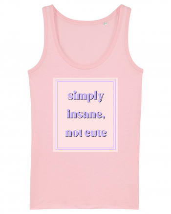 simply insane not cute Cotton Pink