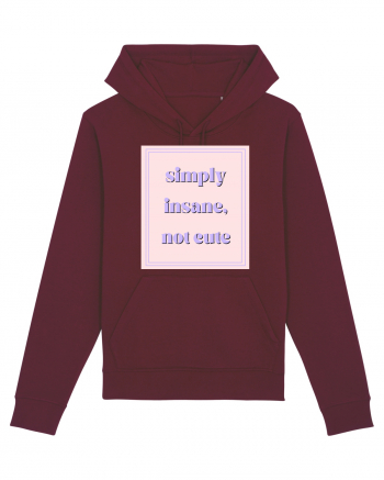 simply insane not cute Burgundy