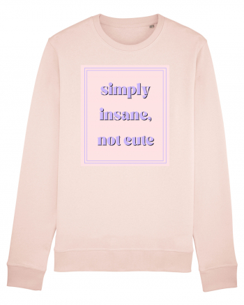 simply insane not cute Candy Pink