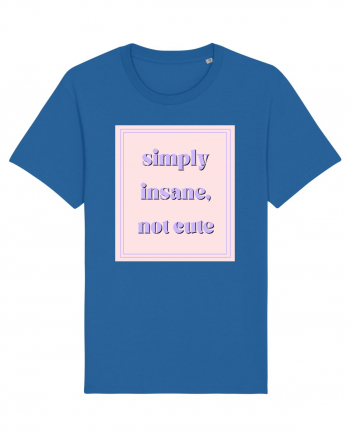 simply insane not cute Royal Blue