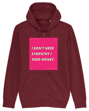 i don t need symphaty i need money5 Burgundy