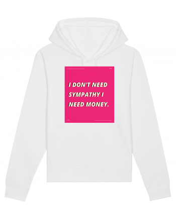 i don t need symphaty i need money5 White