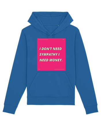 i don t need symphaty i need money5 Royal Blue