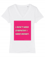 i don t need symphaty i need money5 Tricou mânecă scurtă guler V Damă Evoker