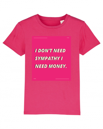 i don t need symphaty i need money5 Raspberry