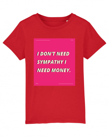 i don t need symphaty i need money5 Red