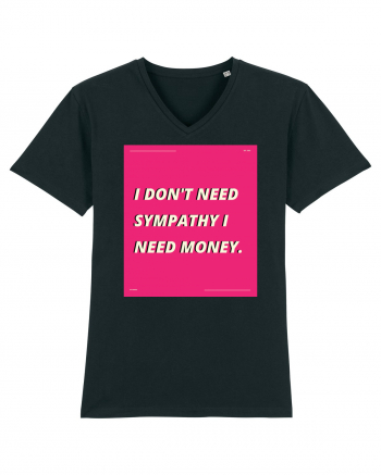 i don t need symphaty i need money5 Black