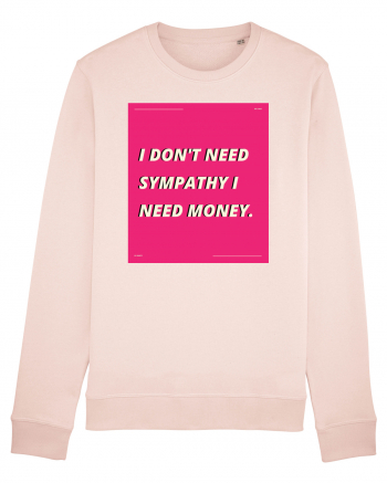 i don t need symphaty i need money5 Candy Pink