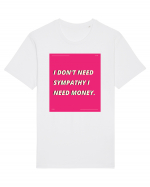 i don t need symphaty i need money5 Tricou mânecă scurtă Unisex Rocker