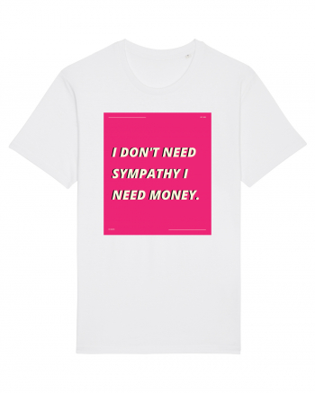 i don t need symphaty i need money5 White