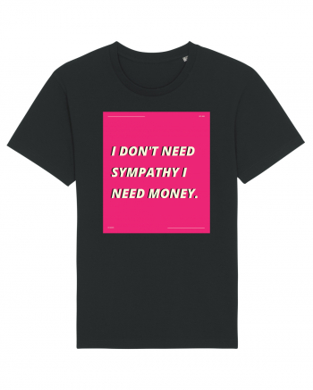 i don t need symphaty i need money5 Black