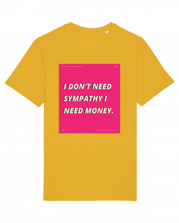 i don t need symphaty i need money5 Spectra Yellow