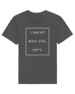 i might miss you shit Tricou mânecă scurtă Unisex Rocker