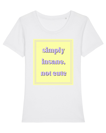 simply insane not cute2 White
