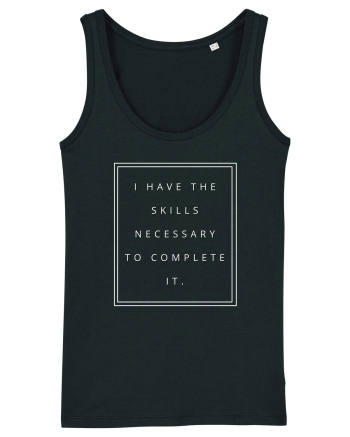 i have the skills necessary to complete it Black