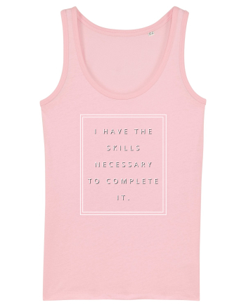 i have the skills necessary to complete it Cotton Pink