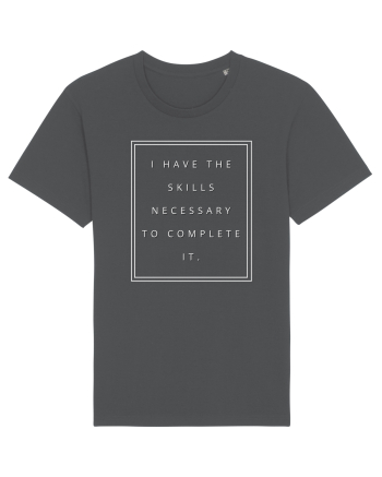 i have the skills necessary to complete it Anthracite