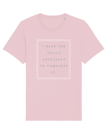 i have the skills necessary to complete it Cotton Pink