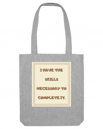 i have the skills necessary to complete it2 Heather Grey