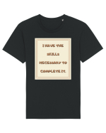 i have the skills necessary to complete it2 Tricou mânecă scurtă Unisex Rocker