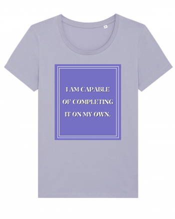 i am capable of completing it on my  own Lavender