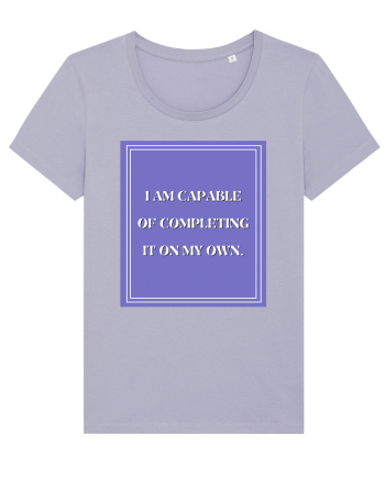 i am capable of completing it on my  own Lavender