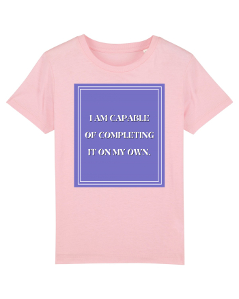 i am capable of completing it on my  own Cotton Pink