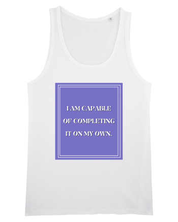 i am capable of completing it on my  own White