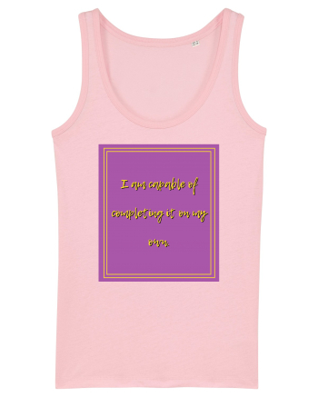 i am capable of completing it on my  own2 Cotton Pink