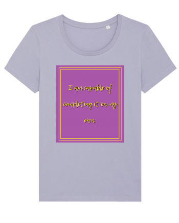 i am capable of completing it on my  own2 Lavender