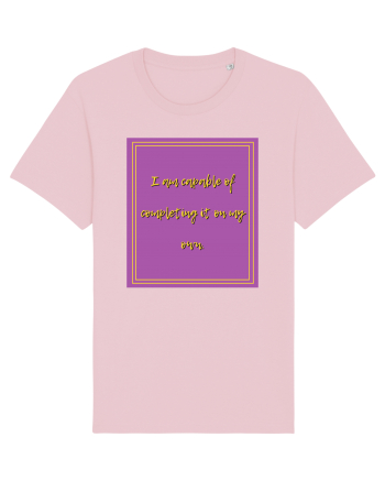 i am capable of completing it on my  own2 Cotton Pink