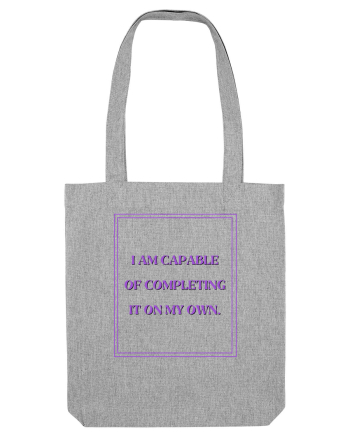 i am capable of completing it on my  own4 Heather Grey